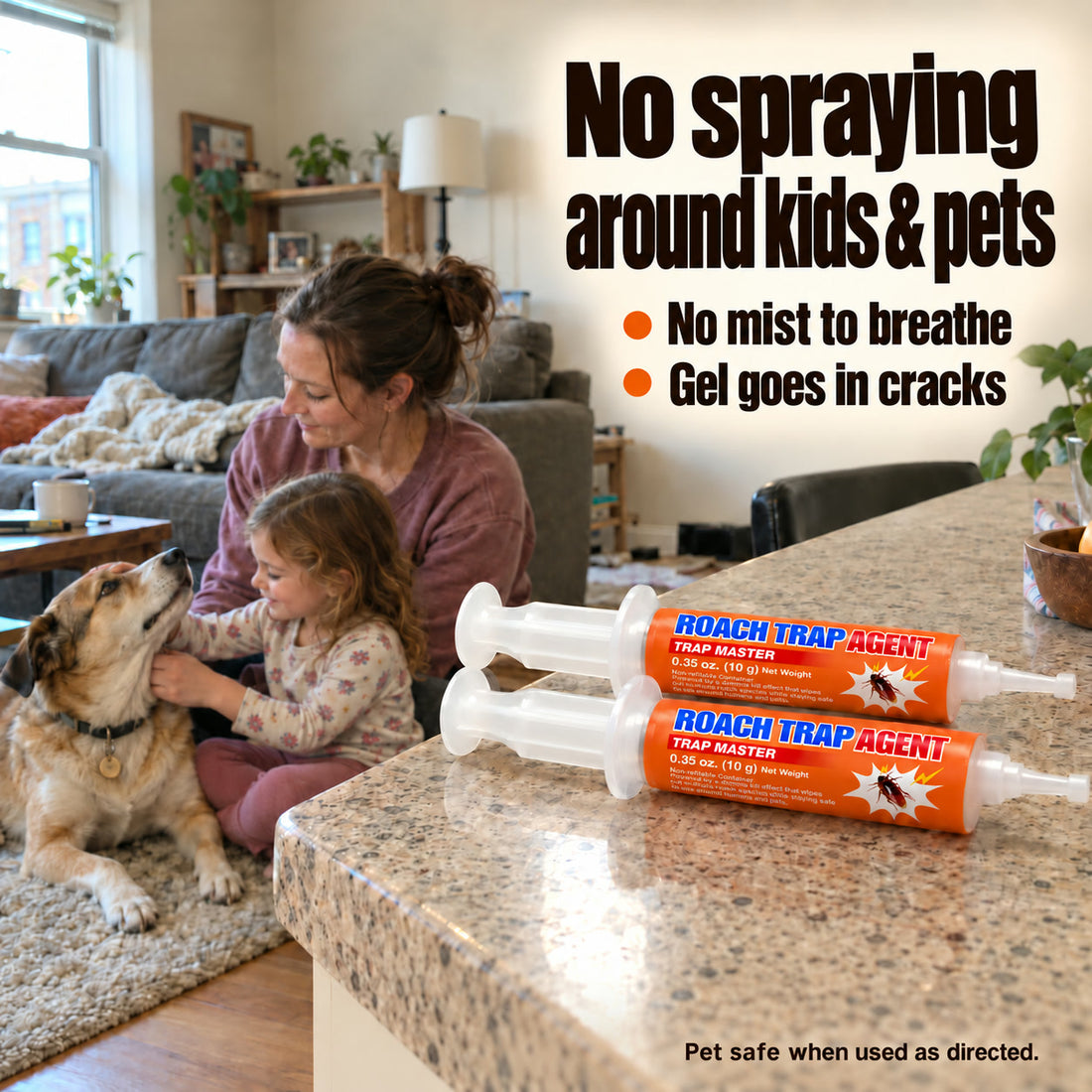 A mom and her young child pet the dog while cockroach gel bait syringes stay up on the kitchen counter. Gel goes in cracks. Pet safe when used as directed